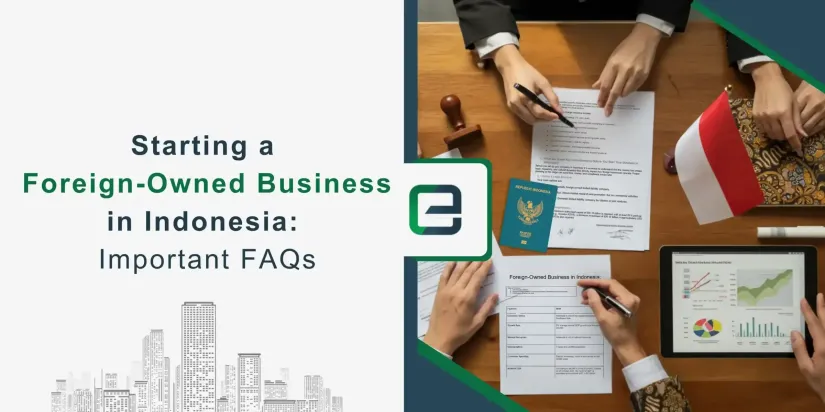 Foreign Business Setup in Indonesia Foreign-owned business setup in Indonesia