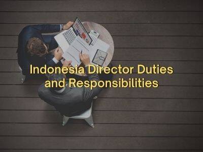 Indonesia Director Duties and Responsibilities Indonesia Director Duties and Responsibilities