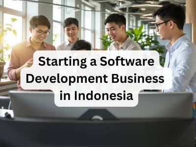 Starting a Software Development Business in Indonesia Starting a Software Development Business in Indonesia