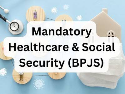 Mandatory Healthcare & Social Security (BPJS) Mandatory Healthcare & Social Security (BPJS)