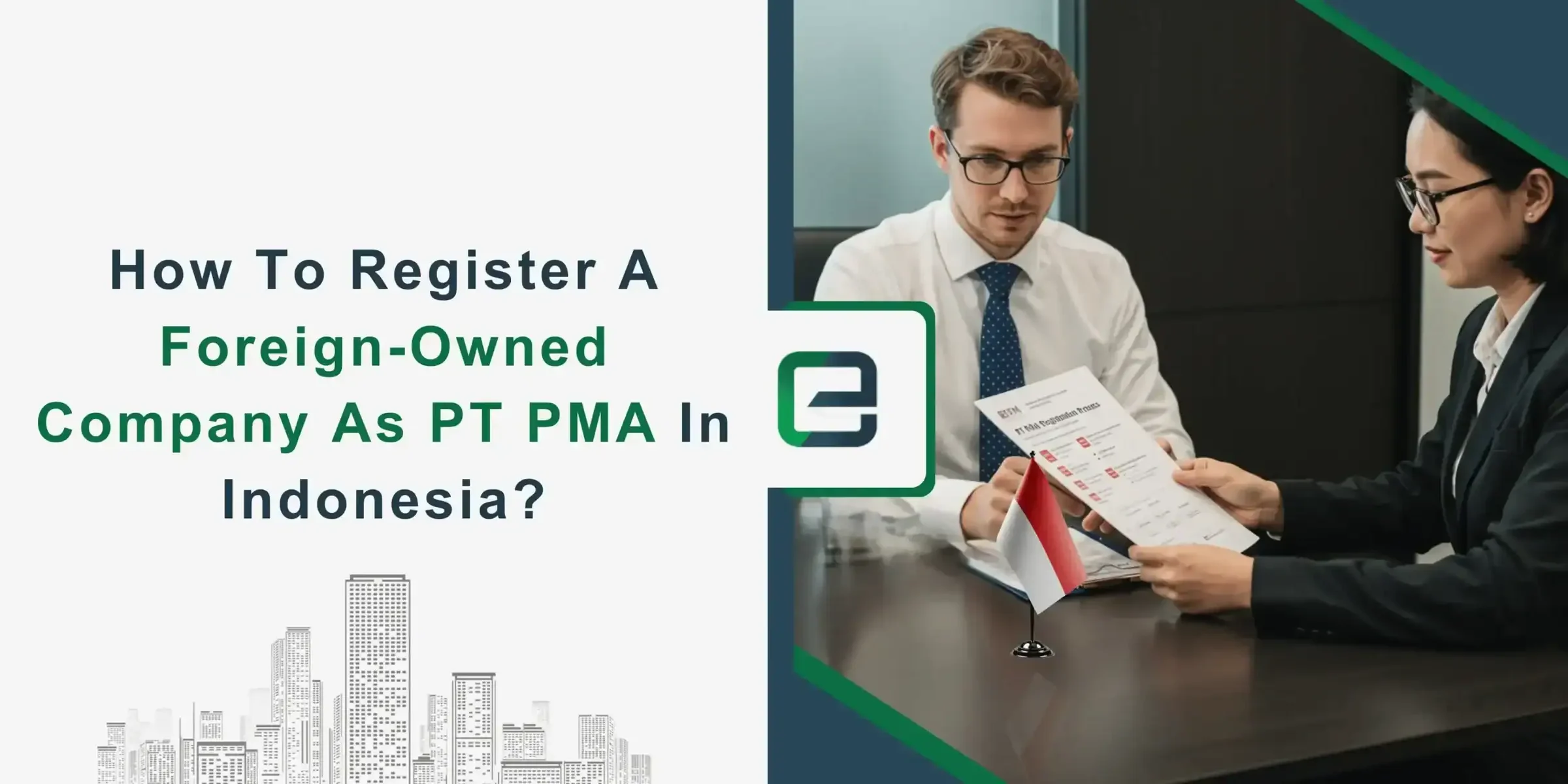 How To Register A Foreign-Owned Company As PT PMA In Indonesia How To Register A Foreign-Owned Company As PT PMA In Indonesia