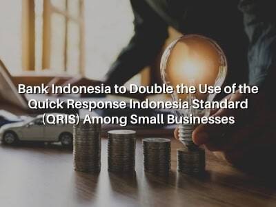 Bank Indonesia to Double the Use of the Quick Response Indonesia Standard (QRIS) Among Small Businesses