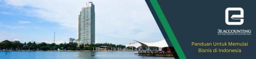 Guide to Setup Indonesia Business Panduan Untuk Memulai Bisnis di Indonesia