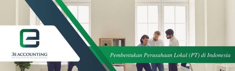 Pembentukan Perusahaan Lokal (PT) di Indonesia Pembentukan Perusahaan Lokal (PT) di Indonesia