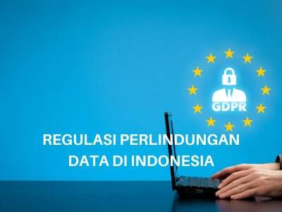 REGULASI PERLINDUNGAN DATA DI INDONESIA REGULASI PERLINDUNGAN DATA DI INDONESIA