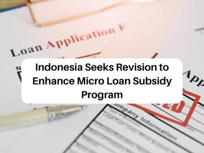 Indonesia Seeks Revision to Enhance Micro Loan Subsidy Program