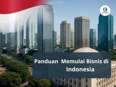 Panduan Memulai Bisnis di Indonesia Panduan Memulai Bisnis di Indonesia