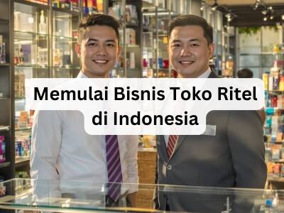 Memulai Bisnis Toko Ritel di Indonesia Memulai Bisnis Toko Ritel di Indonesia