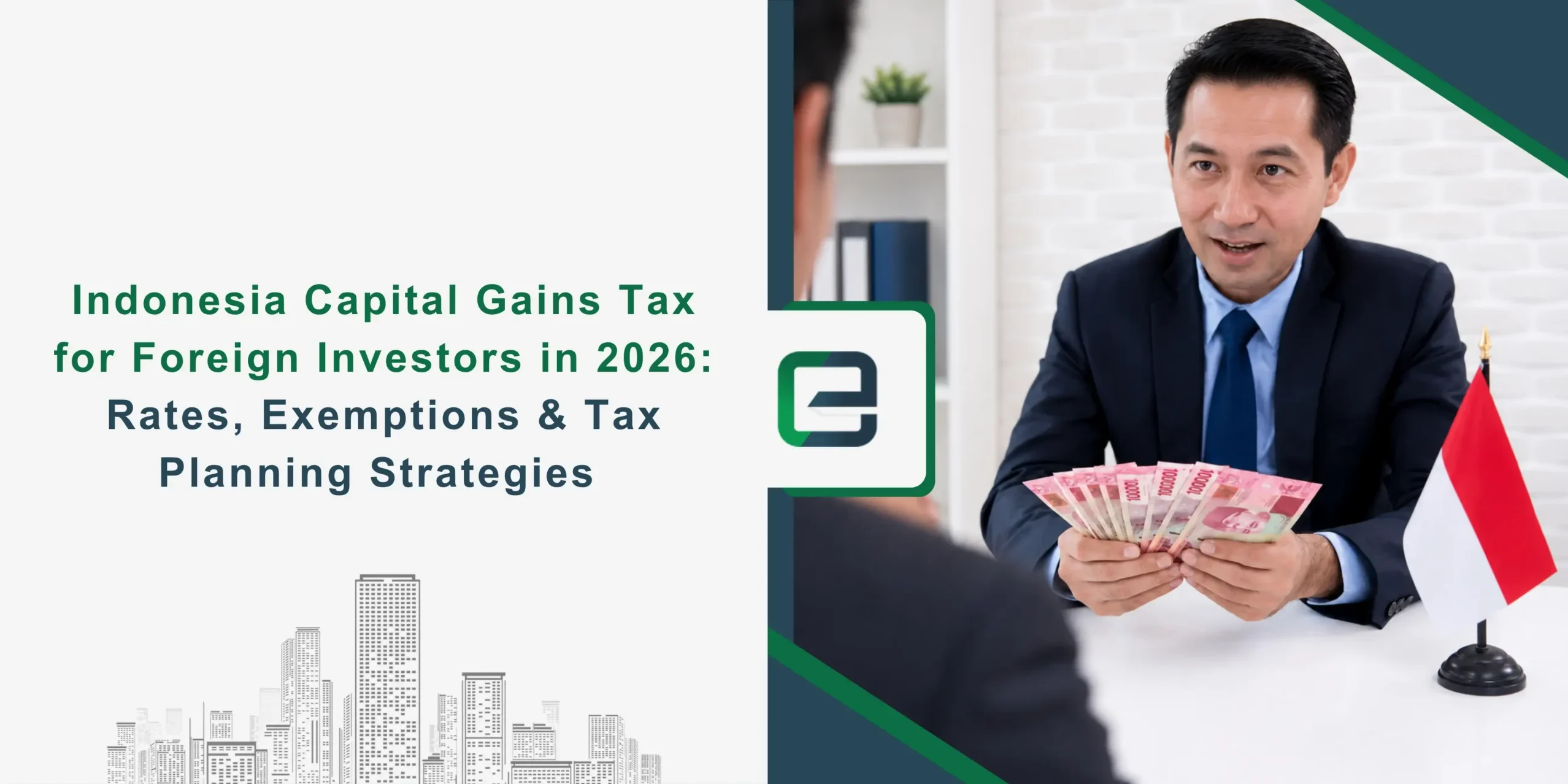 Indonesia Capital Gains Tax for Foreign Investors in 2026 Rates, Exemptions & Tax Planning Strategies Indonesia Capital Gains Tax for Foreign Investors in 2026: Rates, Exemptions & Tax Planning Strategies Banner Image