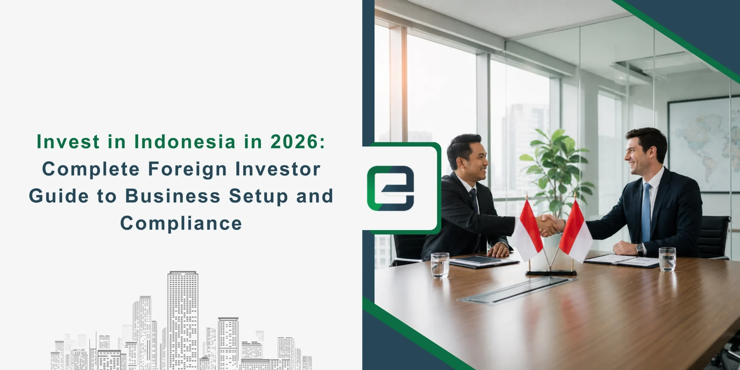 Invest in Indonesia in 2026 Complete Foreign Investor Guide to Business Setup and Compliance Invest in Indonesia in 2026: Complete Foreign Investor Guide to Business Setup and Compliance Banner Image