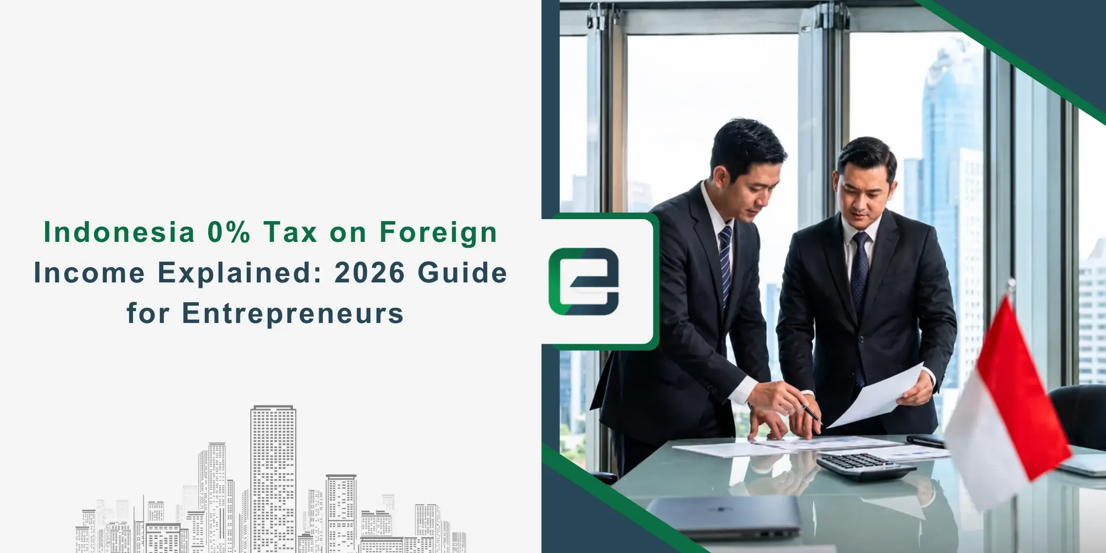 Indonesia 0% Tax on Foreign Income Explained_ 2026 Guide for Entrepreneurs Indonesia 0% Tax on Foreign Income Explained_ 2026 Guide for Entrepreneurs Banner Image