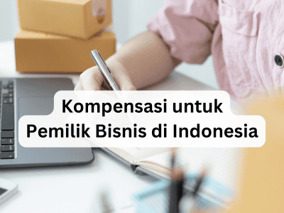 img-Compensation-for-Business-Owners-in-indonesia-400x300 Kompensasi-untuk-Pemilik-Bisnis-di-Indonesia-400X300